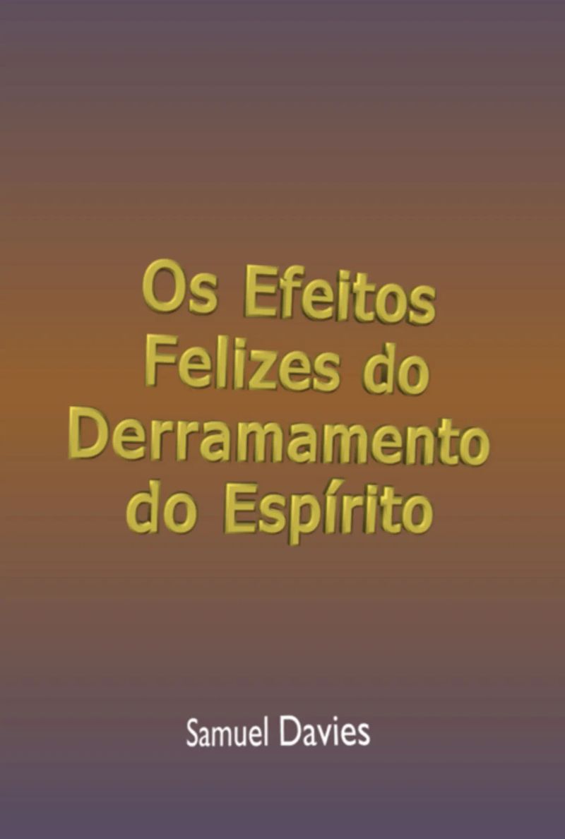 Os Efeitos Felizes Do Derramamento Do Espírito