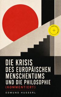 Die Krisis des europäischen Menschentums und die Philosophie (Kommentiert)