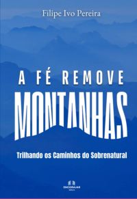 A Fé Remove Montanhas
