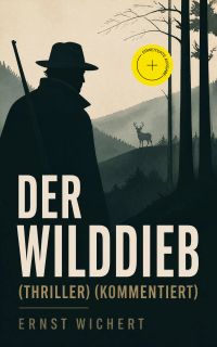 Der Wilddieb (Thriller) (Kommentiert)