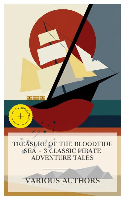 Treasure of the Bloodtide Sea - 3 Classic Pirate Adventure Tales