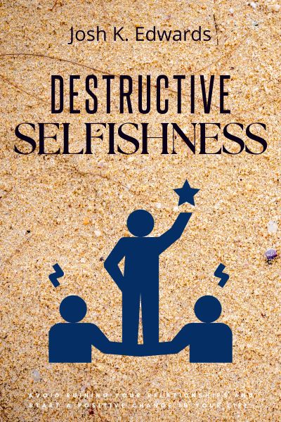 Destructive Selfishness