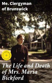 The Life and Death of Mrs. Maria Bickford