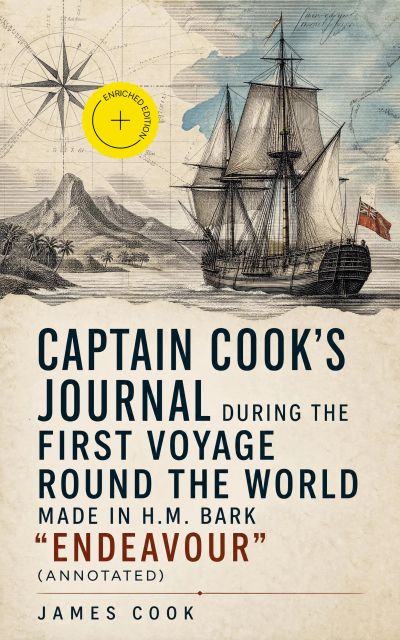 Captain Cook's Journal During the First Voyage Round the World made in H.M. bark "Endeavour" (Annotated)