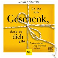 Es ist ein Geschenk, dass es dich gibt