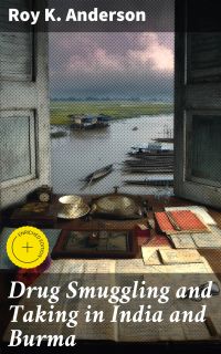 Drug Smuggling and Taking in India and Burma