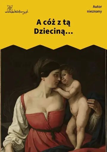A cóż z tą Dzieciną...
