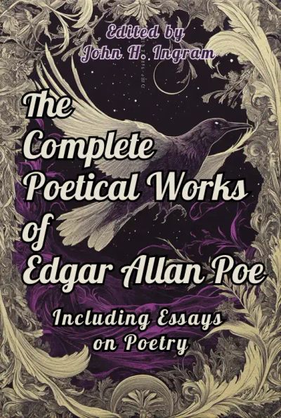 The Complete Poetical Works of Edgar Allan Poe
Including Essays on Poetry
