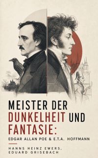 Meister der Dunkelheit und Fantasie: Edgar Allan Poe & E.T.A. Hoffmann