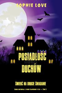 Posiadłość duchów: Śmierć na drugie śniadanie (Lekki kryminał z psem Casperem w tle — Tom 2)