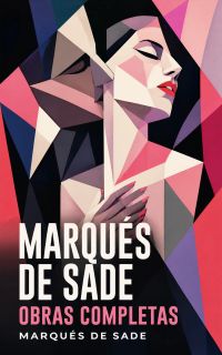 Marqués de Sade - Obras Completas