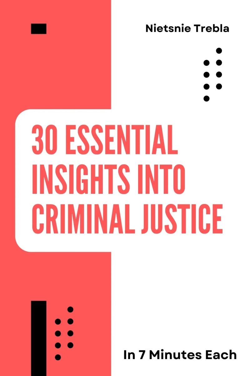 30 Essential Insights into Criminal Justice in 7 Minutes Each