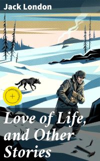 Love of Life, and Other Stories