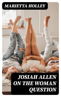Josiah Allen on the Woman Question