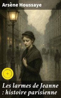 Les larmes de Jeanne : histoire parisienne