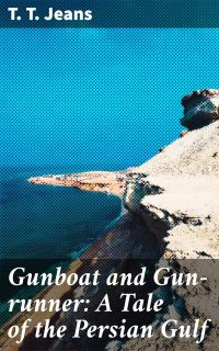 Gunboat and Gun-runner: A Tale of the Persian Gulf