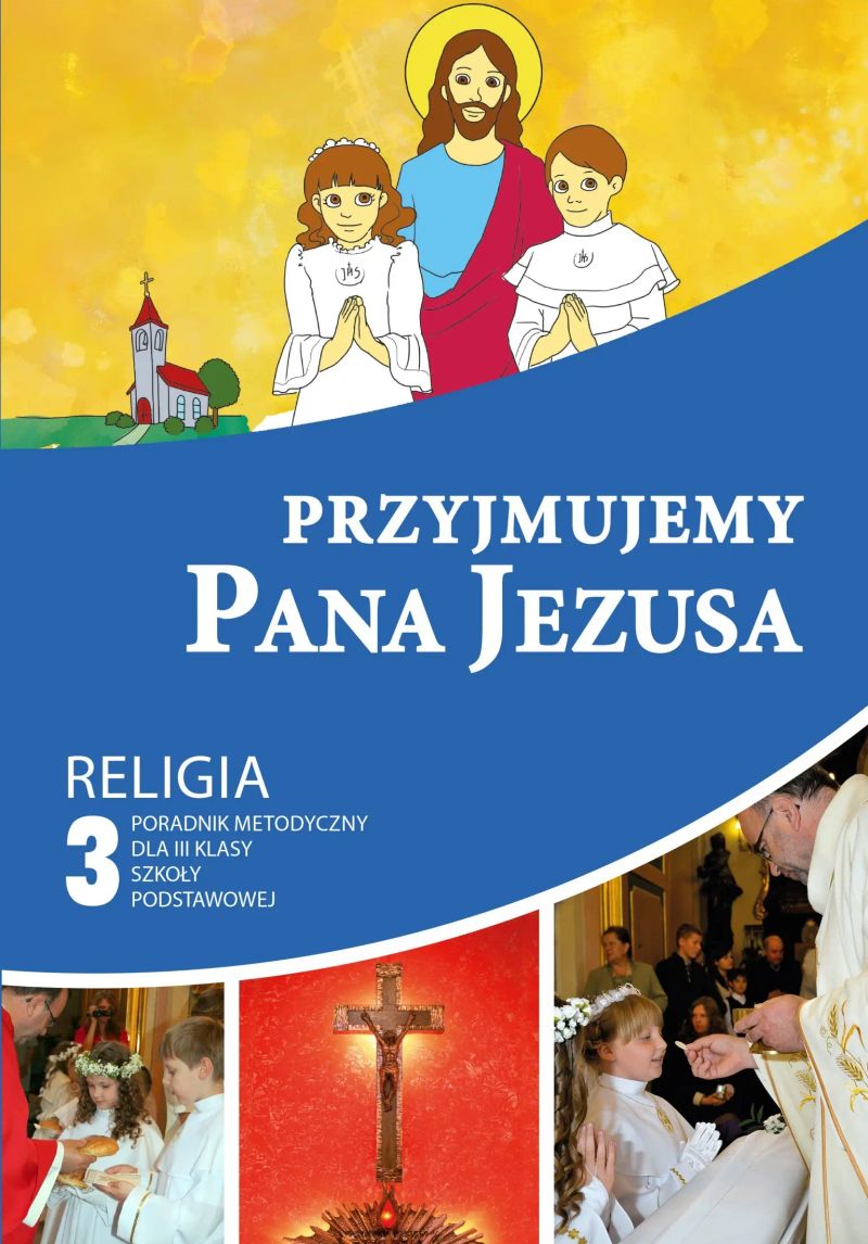 Przyjmujemy Pana Jezusa - poradnik metodyczny 3 SZP