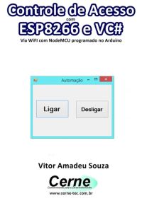 Controle De Acesso  Com  Esp8266 E Vc# Usando O Nodemcu Programado No Arduino
