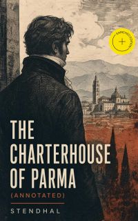 The Charterhouse of Parma (Annotated)