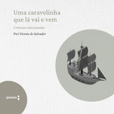 Uma caravelinha que lá vai e vem - crônicas selecionadas