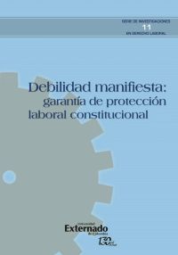 Debilidad manifiesta: garantía de protección laboral constitucional
