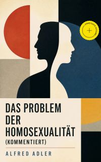 Das Problem der Homosexualität (Kommentiert)