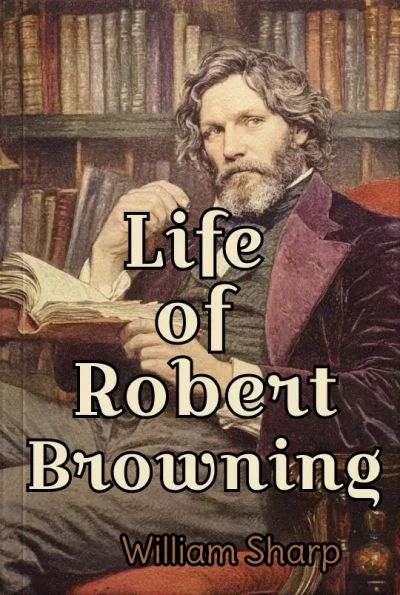 Life of Robert Browning