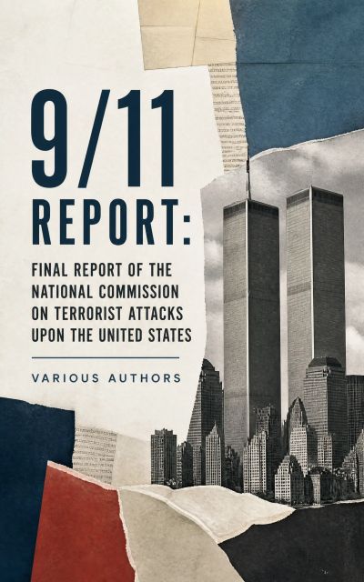 9/11 Report: Final Report of the National Commission on Terrorist Attacks Upon the United States