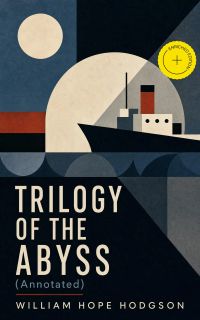 TRILOGY OF THE ABYSS (Annotated)