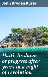 Haiti: Its dawn of progress after years in a night of revolution