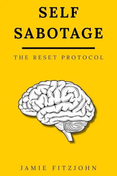 Self Sabotage: The Reset Protocol