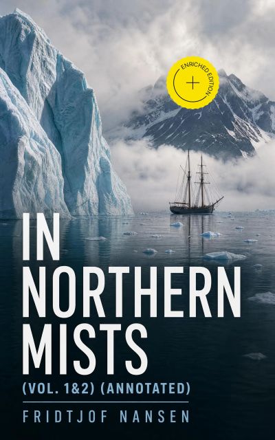 In Northern Mists (Vol. 1&2) (Annotated)