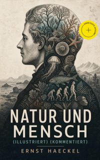 Natur und Mensch (Illustriert) (Kommentiert)