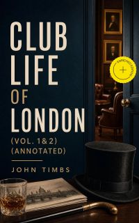 Club Life of London (Vol. 1&2) (Annotated)