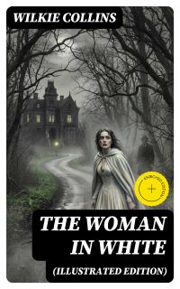 The Woman in White (Illustrated Edition)