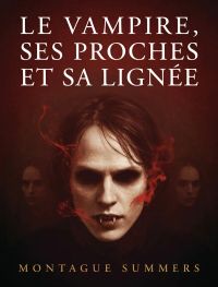 Le vampire, ses proches et sa lignée