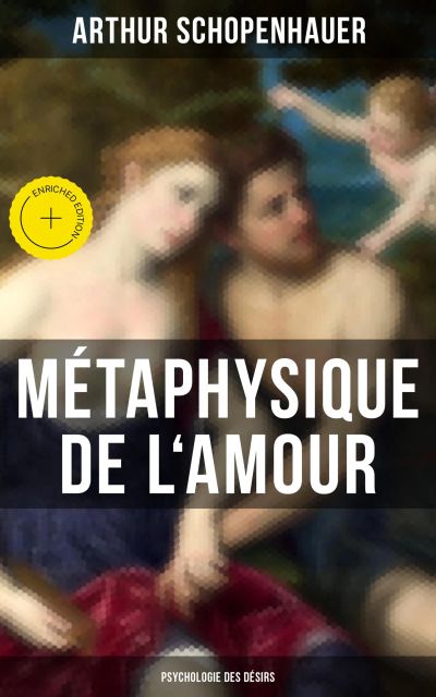 Métaphysique de l'amour (Psychologie des désirs)