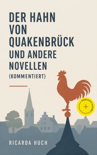 Der Hahn von Quakenbrück und andere Novellen (Kommentiert)
