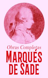Marqués de Sade - Obras Completas