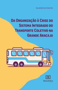 Da Organização à Crise do Sistema Integrado do Transporte Coletivo na Grande Aracaju