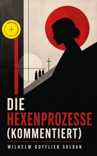 Die Hexenprozesse (Kommentiert)