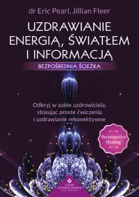 Uzdrawianie energią, światłem i informacją - bezpośrednia ścieżka