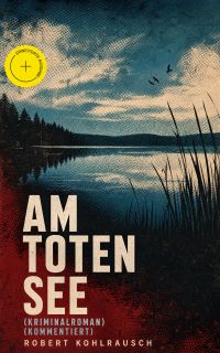 Am toten See (Kriminalroman) (Kommentiert)
