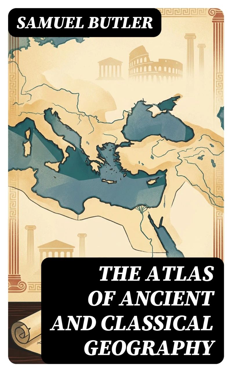 The Atlas of Ancient and Classical Geography