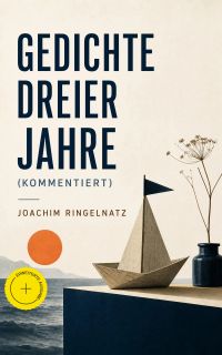 Gedichte dreier Jahre (Kommentiert)