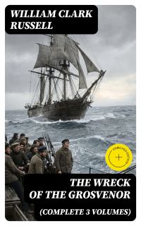 The Wreck of the Grosvenor (Complete 3 Volumes)