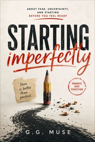 The Art Of Starting Imperfectly