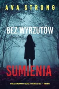 Bez wyrzutów sumienia (Thriller sensacyjny o agentce FBI Dakocie Steele — Tom drugi)
