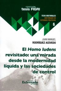 El Homo ludens revisitado: una mirada desde la modernidad líquida y las sociedades de control