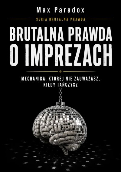 Brutalna prawda o imprezach - Mechanika, której nie zauważasz, kiedy tańczysz
